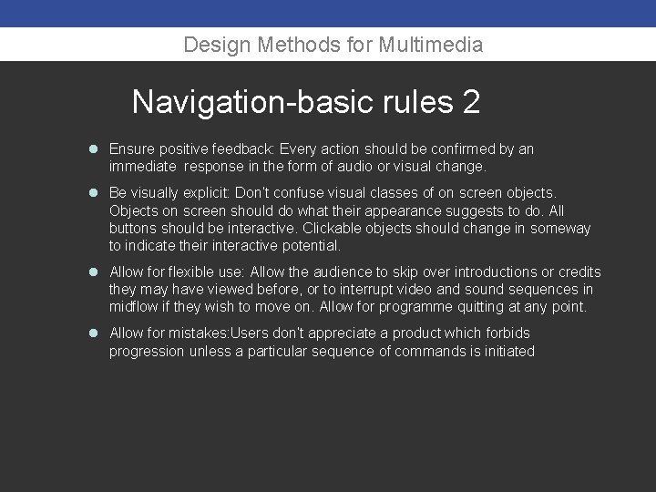Design Methods for Multimedia Navigation-basic rules 2 l Ensure positive feedback: Every action should