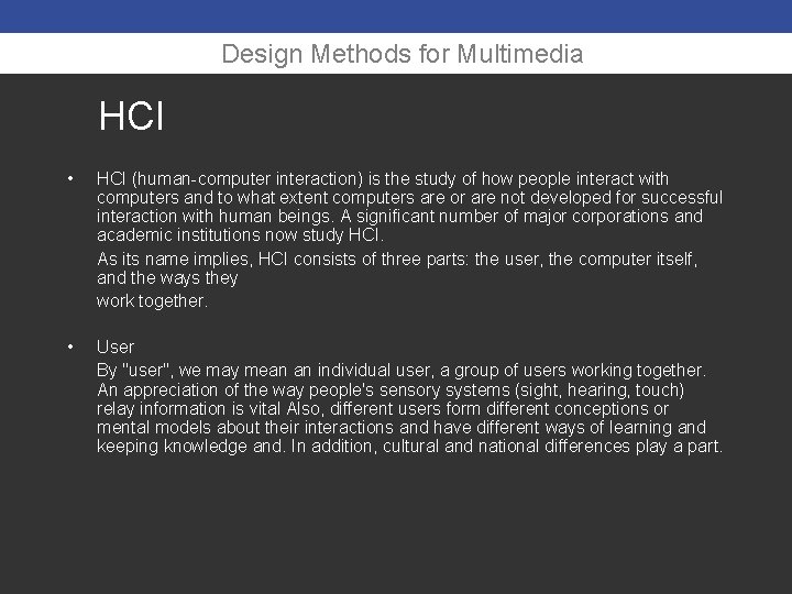 Design Methods for Multimedia HCI • HCI (human-computer interaction) is the study of how