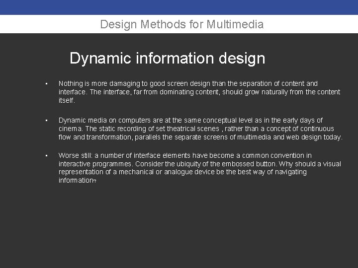 Design Methods for Multimedia Dynamic information design • Nothing is more damaging to good