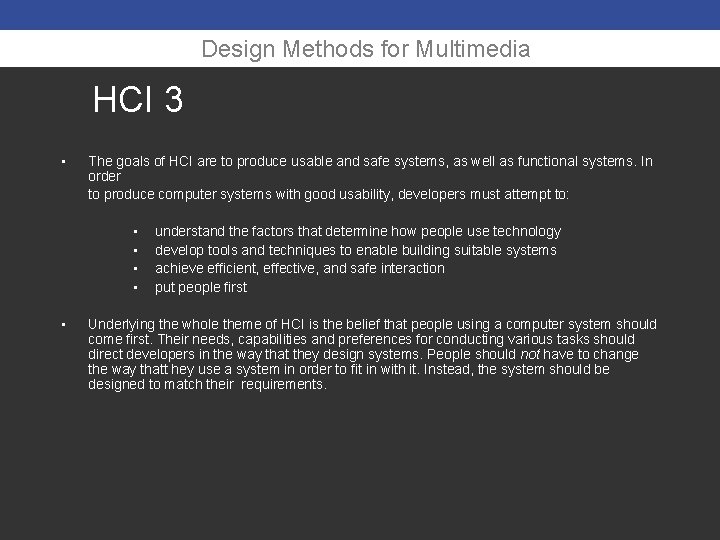 Design Methods for Multimedia HCI 3 • The goals of HCI are to produce