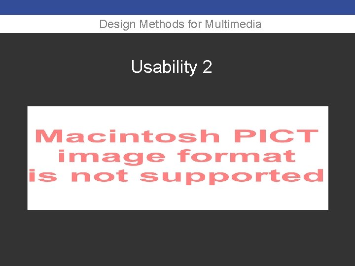 Design Methods for Multimedia Usability 2 