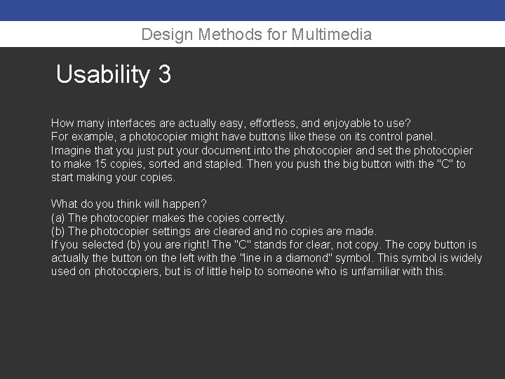 Design Methods for Multimedia Usability 3 How many interfaces are actually easy, effortless, and