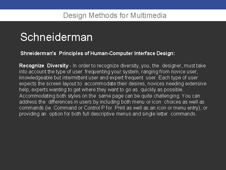 Design Methods for Multimedia Schneiderman Shneiderman's Principles of Human-Computer Interface Design: Recognize Diversity -