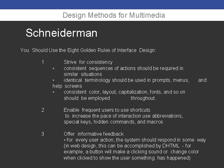 Design Methods for Multimedia Schneiderman You Should Use the Eight Golden Rules of Interface