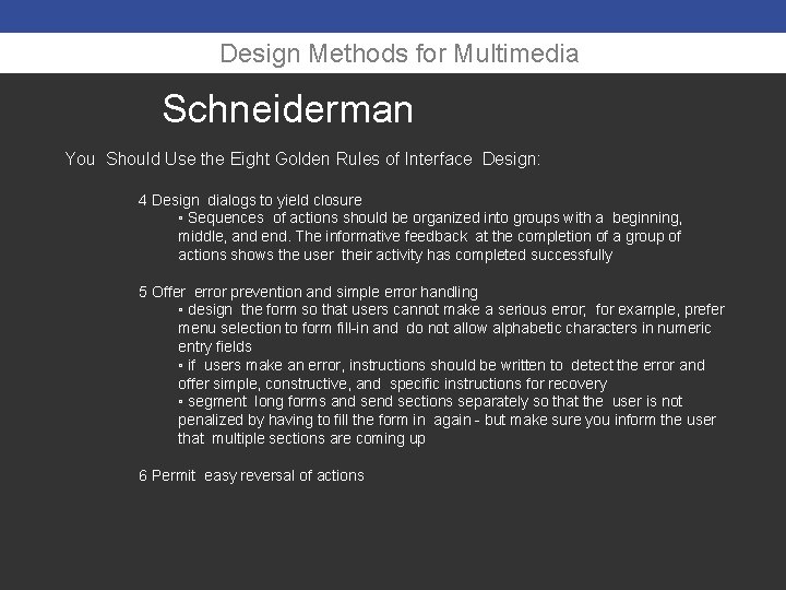 Design Methods for Multimedia Schneiderman You Should Use the Eight Golden Rules of Interface