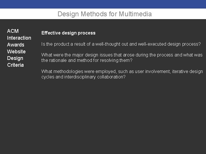 Design Methods for Multimedia ACM Interaction Awards Website Design Criteria Effective design process Is