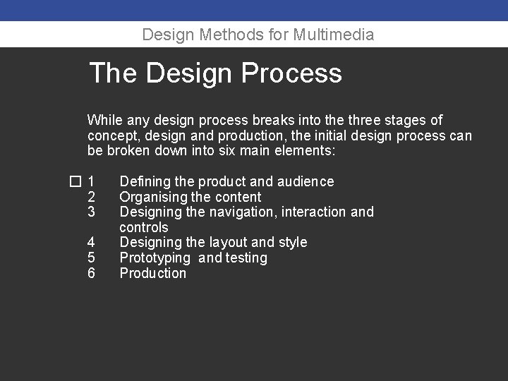 Design Methods for Multimedia The Design Process While any design process breaks into the