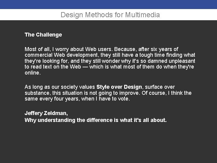 Design Methods for Multimedia The Challenge Most of all, I worry about Web users.