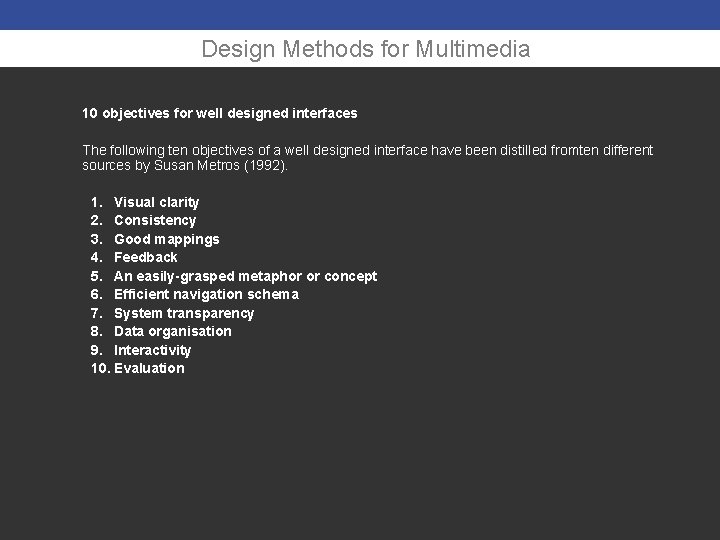 Design Methods for Multimedia 10 objectives for well designed interfaces The following ten objectives