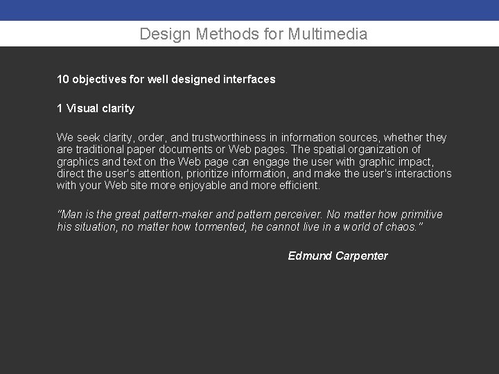 Design Methods for Multimedia 10 objectives for well designed interfaces 1 Visual clarity We