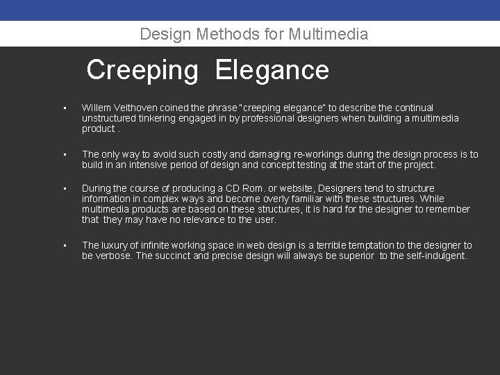 Design Methods for Multimedia Creeping Elegance • Willem Velthoven coined the phrase “creeping elegance”