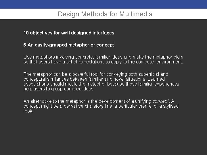 Design Methods for Multimedia 10 objectives for well designed interfaces 5 An easily-grasped metaphor