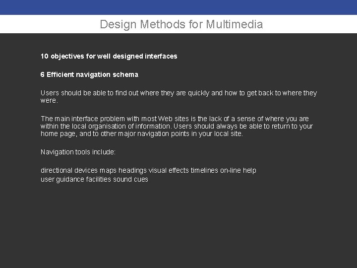 Design Methods for Multimedia 10 objectives for well designed interfaces 6 Efficient navigation schema