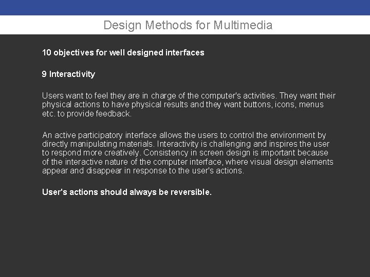 Design Methods for Multimedia 10 objectives for well designed interfaces 9 Interactivity Users want