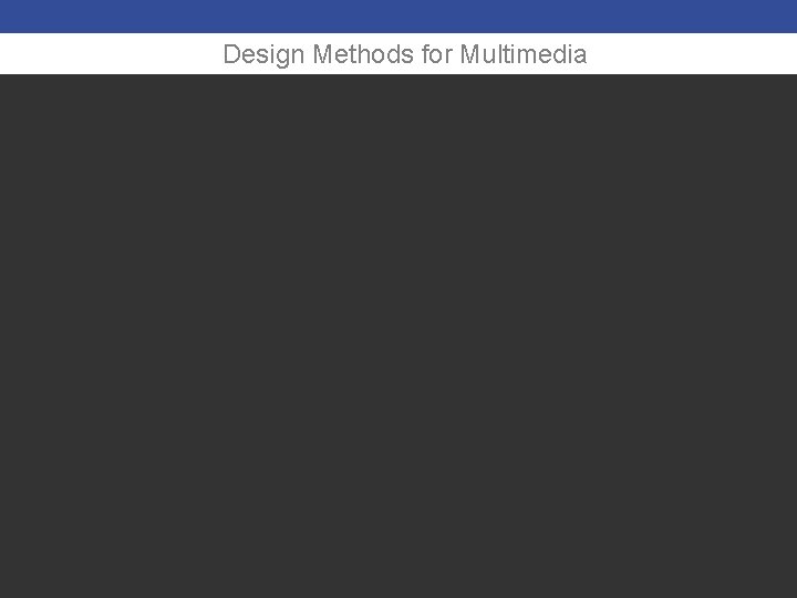 Design Methods for Multimedia 