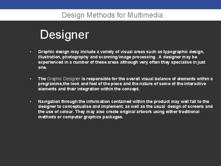 Design Methods for Multimedia Designer • Graphic design may include a variety of visual