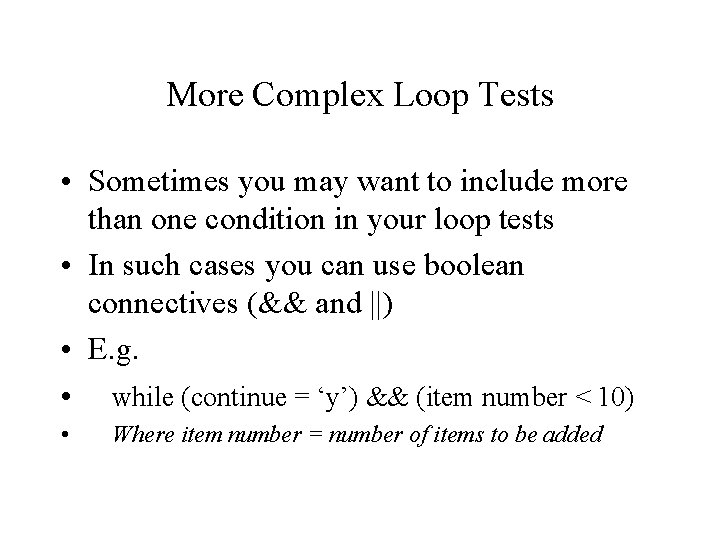 More Complex Loop Tests • Sometimes you may want to include more than one