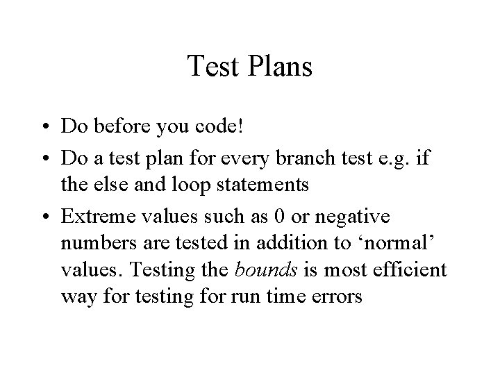 Test Plans • Do before you code! • Do a test plan for every