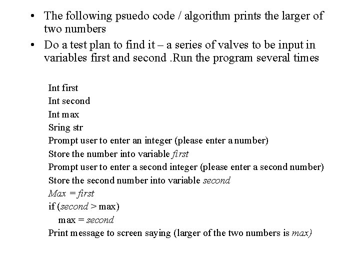  • The following psuedo code / algorithm prints the larger of two numbers
