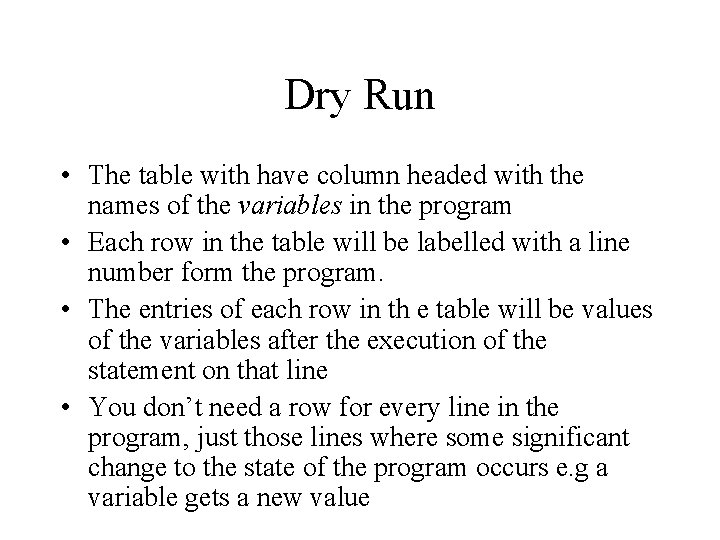 Dry Run • The table with have column headed with the names of the