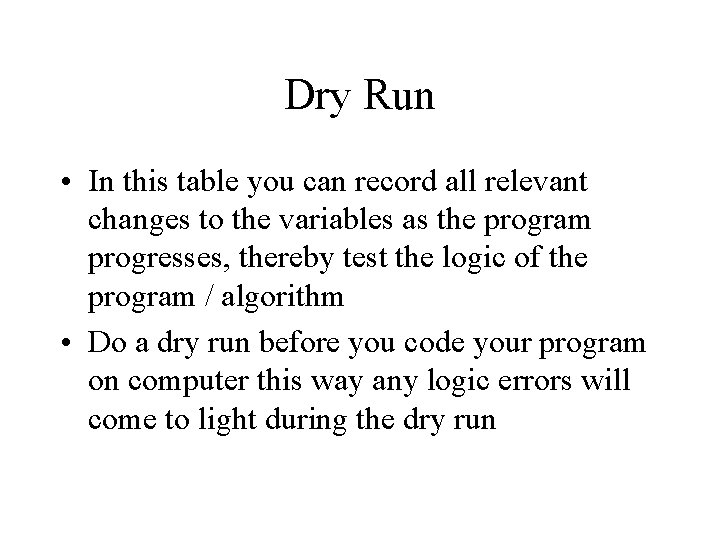 Dry Run • In this table you can record all relevant changes to the
