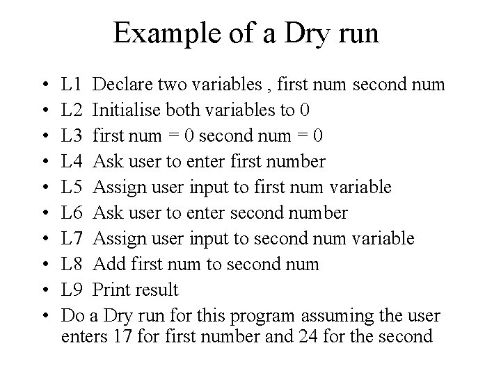 Example of a Dry run • • • L 1 Declare two variables ,