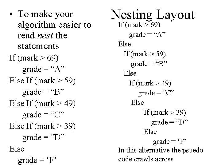  • To make your algorithm easier to read nest the statements If (mark