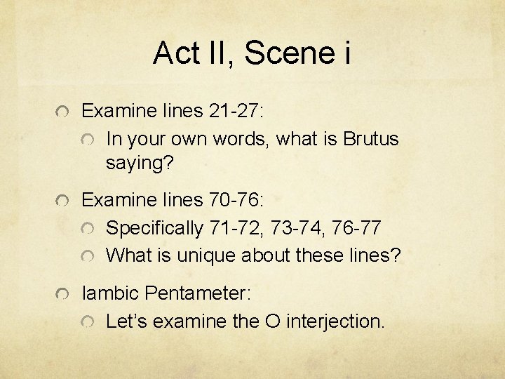 Act II, Scene i Examine lines 21 -27: In your own words, what is