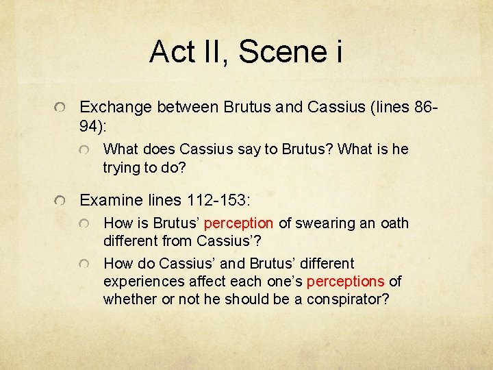 Act II, Scene i Exchange between Brutus and Cassius (lines 8694): What does Cassius