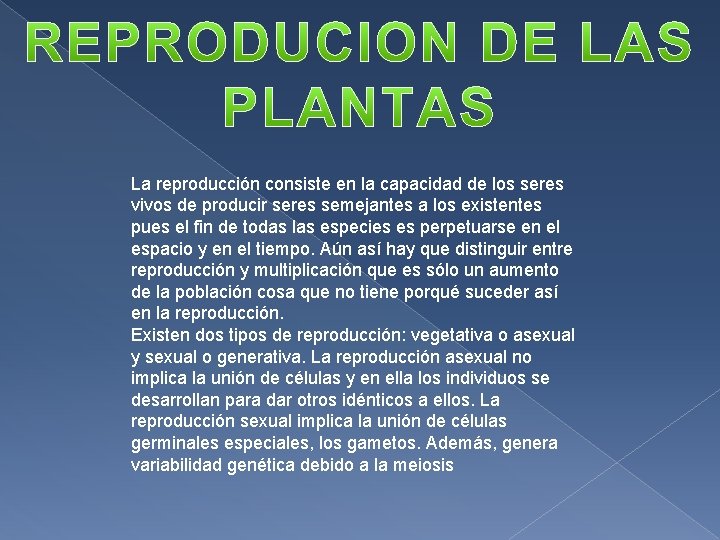 La reproducción consiste en la capacidad de los seres vivos de producir seres semejantes La reproducción consiste en la capacidad de los seres vivos de producir seres semejantes