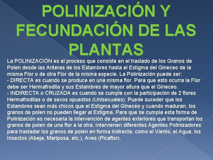 POLINIZACIÓN Y FECUNDACIÓN DE LAS PLANTAS La POLINIZACIÓN es el proceso que consiste en POLINIZACIÓN Y FECUNDACIÓN DE LAS PLANTAS La POLINIZACIÓN es el proceso que consiste en