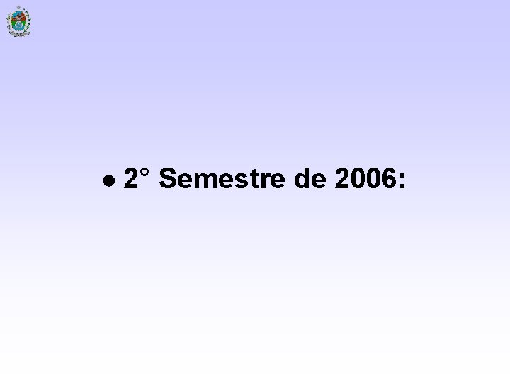  2° Semestre de 2006: 