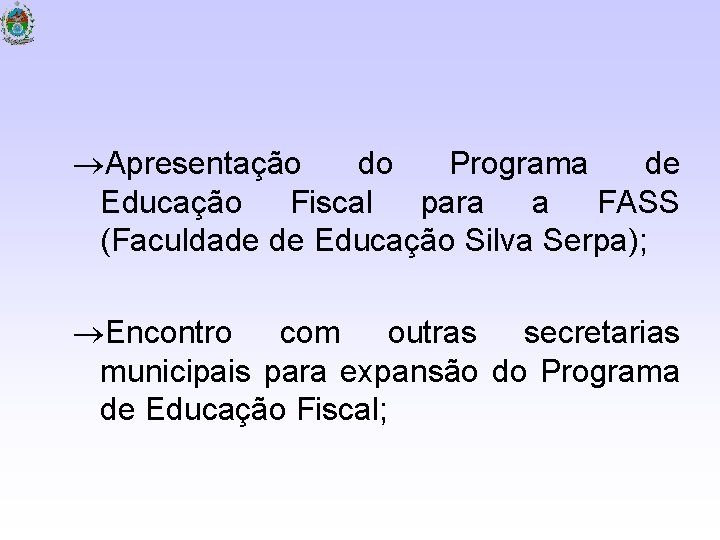  Apresentação do Programa de Educação Fiscal para a FASS (Faculdade de Educação Silva