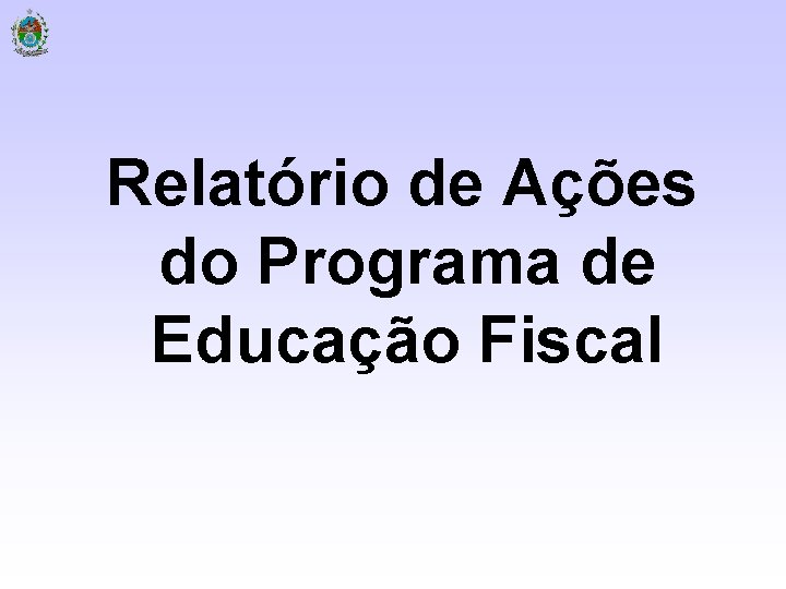 Relatório de Ações do Programa de Educação Fiscal 
