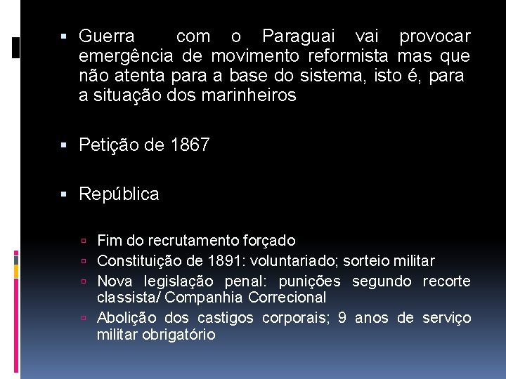  Guerra com o Paraguai vai provocar emergência de movimento reformista mas que não