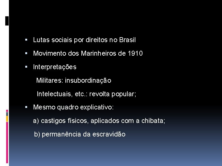  Lutas sociais por direitos no Brasil Movimento dos Marinheiros de 1910 Interpretações Militares: