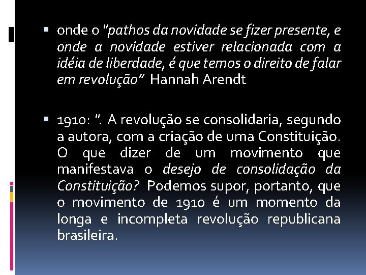  onde o "pathos da novidade se fizer presente, e onde a novidade estiver