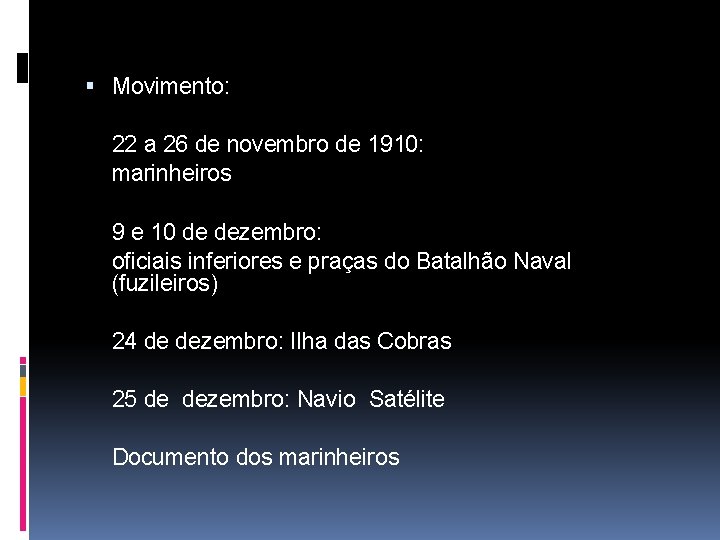  Movimento: 22 a 26 de novembro de 1910: marinheiros 9 e 10 de