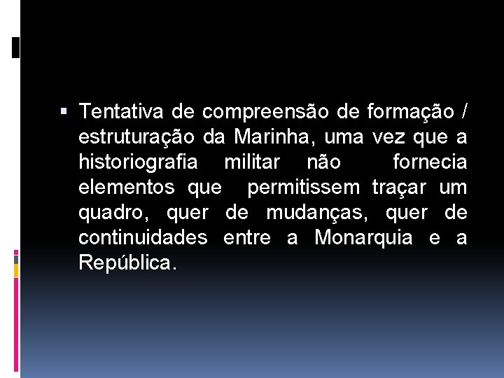  Tentativa de compreensão de formação / estruturação da Marinha, uma vez que a