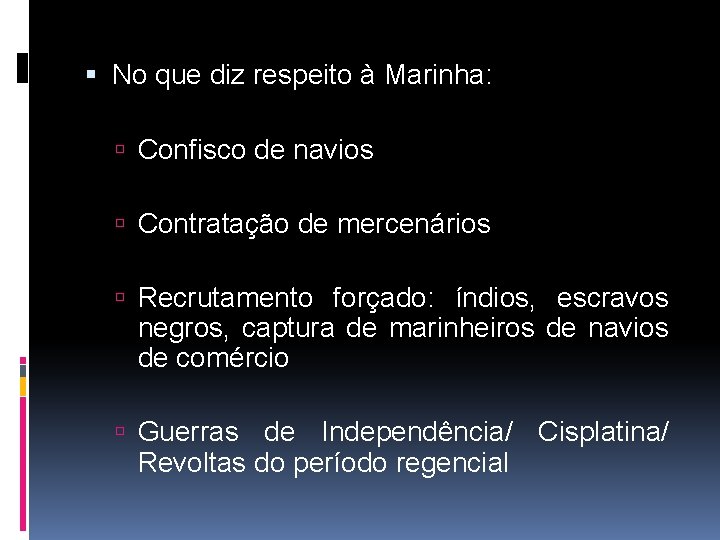  No que diz respeito à Marinha: Confisco de navios Contratação de mercenários Recrutamento