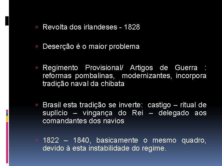  Revolta dos irlandeses - 1828 Deserção é o maior problema Regimento Provisional/ Artigos