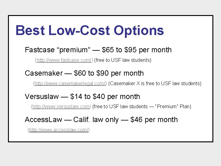  Best Low-Cost Options Fastcase “premium” — $65 to $95 per month (http: //www.