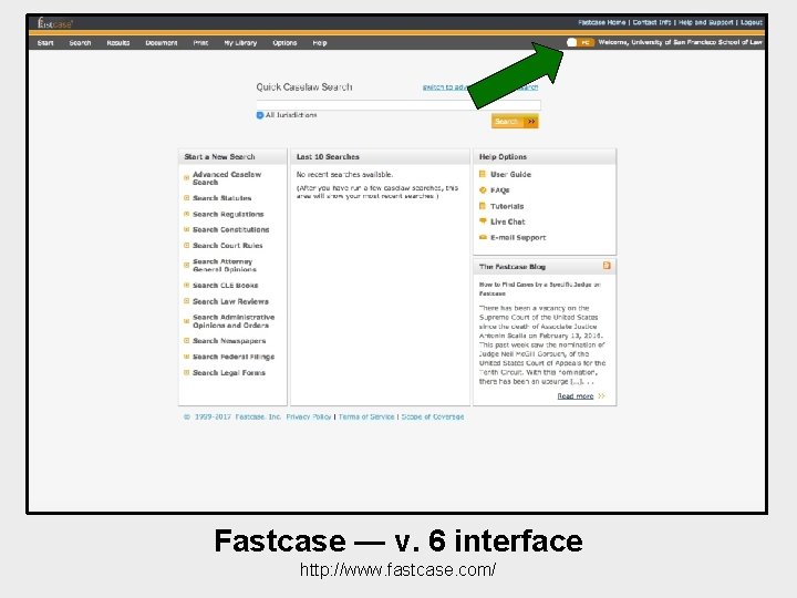 Fastcase — v. 6 interface http: //www. fastcase. com/ 