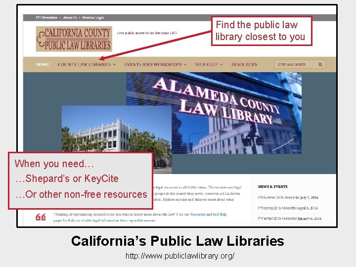 Find the public law library closest to you When you need… …Shepard’s or Key.