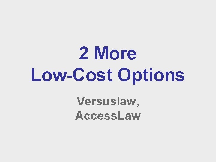 2 More Low-Cost Options Versuslaw, Access. Law 