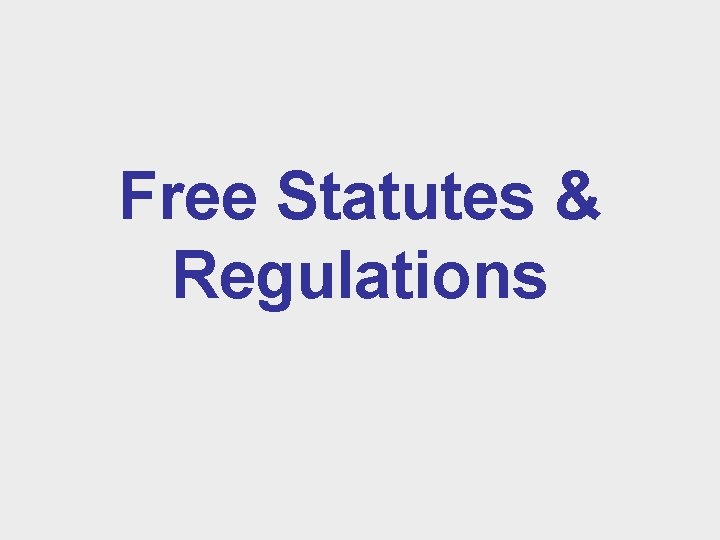 Free Statutes & Regulations 