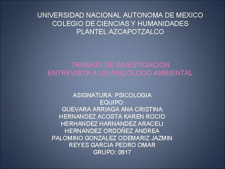 UNIVERSIDAD NACIONAL AUTONOMA DE MEXICO COLEGIO DE CIENCIAS Y HUMANIDADES PLANTEL AZCAPOTZALCO TRABAJO DE