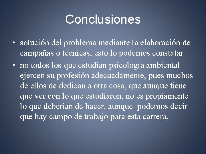 Conclusiones • solución del problema mediante la elaboración de campañas o técnicas, esto lo