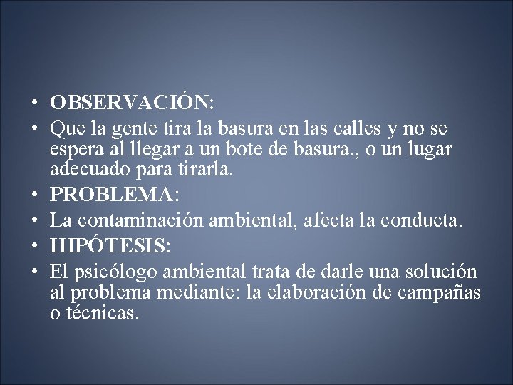  • OBSERVACIÓN: • Que la gente tira la basura en las calles y