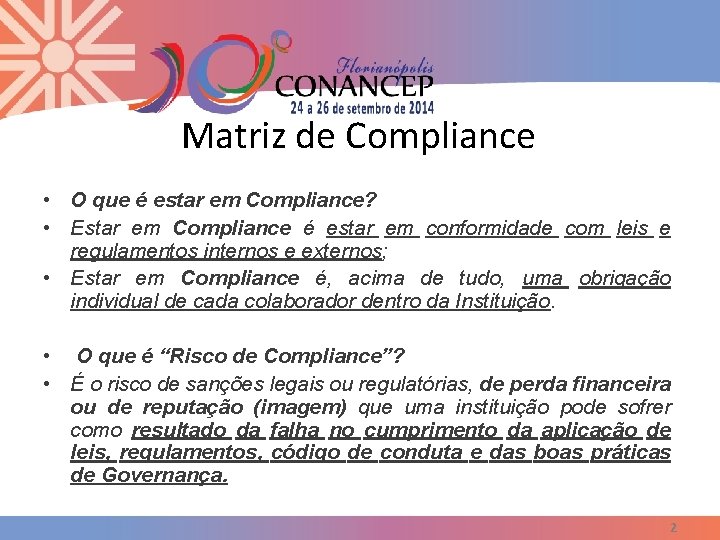 Matriz de Compliance • O que é estar em Compliance? • Estar em Compliance